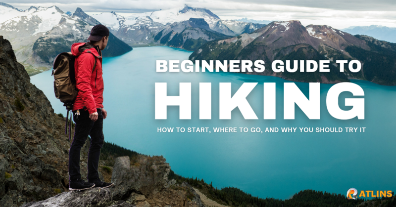 Beginners Guide to Hiking: How to Start, Where to Go, and Why You Should Try It