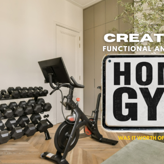 Creating a Functional and Effective Home Gym- Was It Worth It